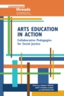 Image for Arts Education in Action: Collaborative Pedagogies for Social Justice
