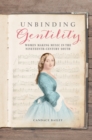 Image for Unbinding Gentility: Women Making Music in the Nineteenth-Century South : 517