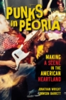 Image for Punks in Peoria: Making a Scene in the American Heartland : 517