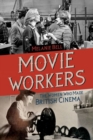 Image for Movie Workers: The Women Who Made British Cinema