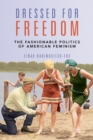 Image for Dressed for Freedom: The Fashionable Politics of American Feminism : 148