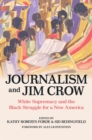 Image for Journalism and Jim Crow: White Supremacy and the Black Struggle for a New America