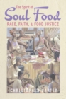 Image for The Spirit of Soul Food: Race, Faith, and Food Justice