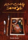 Image for Arousing Sense: Recipes for Workshopping Sensory Experience