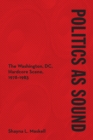 Image for Politics as Sound: The Washington, DC, Hardcore Scene, 1978-1983 : 539