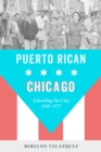 Image for Puerto Rican Chicago: Schooling the City, 1940-1977 : 53