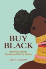 Image for Buy Black: How Black Women Transformed US Pop Culture