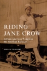 Image for Riding Jane Crow: African American Women on the American Railroad