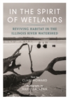 Image for In the Spirit of Wetlands: Reviving Habitat in the Illinois River Watershed