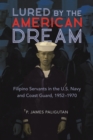 Image for Lured by the American Dream: Filipino Servants in the U.S. Navy and Coast Guard, 1952-1970
