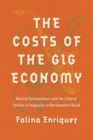 Image for The Costs of the Gig Economy: Musical Entrepreneurs and the Cultural Politics of Inequality in Northeastern Brazil