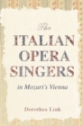 Image for The Italian Opera Singers in Mozart&#39;s Vienna