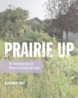 Image for Prairie Up: An Introduction to Natural Garden Design
