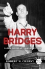 Image for Harry Bridges: Labor Radical, Labor Legend