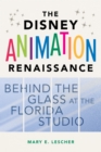 Image for The Disney Animation Renaissance: Behind the Glass at the Florida Studio