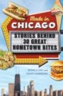 Image for Made in Chicago: Stories Behind 30 Great Hometown Bites