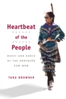 Image for Heartbeat of the People: Music and Dance of the Northern Pow-Wow
