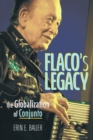 Image for Flaco&#39;s legacy: the globalization of conjunto