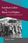 Image for Southern Labor and Black Civil Rights: Organizing Memphis Workers