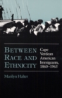 Image for Between Race and Ethnicity: Cape Verdean American Immigrants, 1860-1965