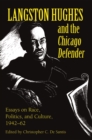 Image for Langston Hughes and the *Chicago Defender*: Essays on Race, Politics, and Culture, 1942-62