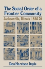 Image for The Social Order of a Frontier Community: Jacksonville, Illinois, 1825-70
