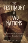 Image for The Testimony of Two Nations: How the Book of Mormon Reads, and Rereads, the Bible
