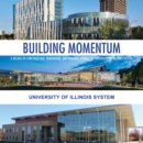 Image for Building Momentum: A Decade of Construction, Renovation, and Renewal Across the University of Illinois System