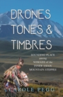 Image for Drones, Tones, and Timbres: Sounding Place Among Nomads of the Inner Asian Mountain-Steppes
