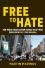 Image for Free to hate: how media liberalization enabled right-wing populism in post-1989 Bulgaria