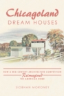 Image for Chicagoland Dream Houses: How a Mid-Century Architecture Competition Reimagined the American Home