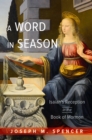 Image for A word in season: Isaiah&#39;s reception in the Book of Mormon