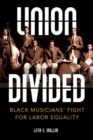 Image for Union divided: Black musicians&#39; fight for labor equality