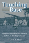 Image for Touching base: professional baseball and American culture in the Progressive Era