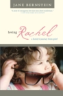 Image for Loving Rachel: a family&#39;s journey from grief