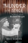 Image for Thunder on the stage: the dramatic vision of Richard Wright