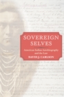 Image for Sovereign Selves: American Indian Autobiography and the Law