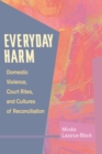 Image for Everyday Harm: Domestic Violence, Court Rites and Cultures of Reconciliation