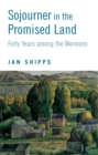 Image for Sojourner in the Promised Land : Forty Years among the Mormons: Forty Years among the Mormons