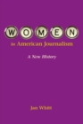Image for Women in American journalism: a new history
