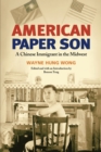 Image for American Paper Son: A Chinese Immigrant in the Midwest
