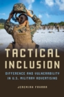 Image for Tactical Inclusion : Difference and Vulnerability in U.S. Military Advertising: Difference and Vulnerability in U.S. Military Advertising