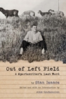 Image for Out of Left Field: A Sportswriter&#39;s Last Word