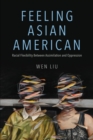 Image for Feeling Asian American: racial flexibility between assimilation and oppression