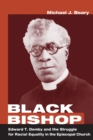 Image for Black bishop: Edward T. Demby and the struggle for racial equality in the Episcopal Church