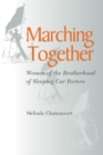 Image for Marching together: women of the Brotherhood of Sleeping Car Porters