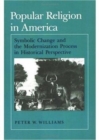 Image for Popular Religion in America : Symbolic Change and the Modernization Process in Historical Perspective