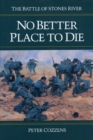 Image for No Better Place to Die : THE BATTLE OF STONES RIVER