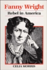 Image for FANNY WRIGHT : REBEL IN AMERICA