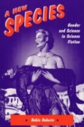 Image for A New Species : GENDER AND SCIENCE IN SCIENCE FICTION